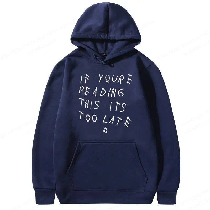 It's Too Late Hoodie - SavageBiz