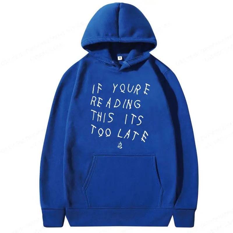 It's Too Late Hoodie - SavageBiz